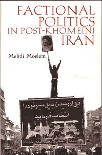 bokomslag Factional Politics in Post-Khomeini Iran