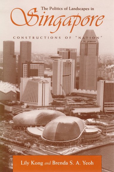 Lily Kong, Brenda S. A. Yeoh - Politics of Landscapes in Singapore, Häftad