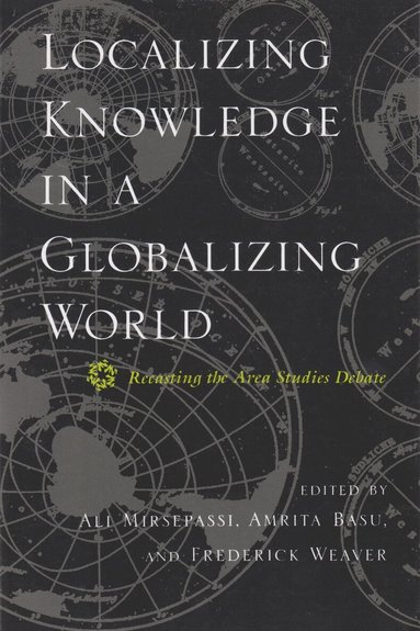 Ali Mirsepassi, Amrita Basu, Frederick Weaver - Localizing Knowledge in a Globalizing World, Häftad