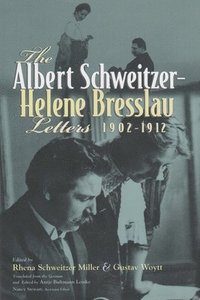 bokomslag The Albert Schweitzer - Helene Bresslau Letters, 1902-1912
