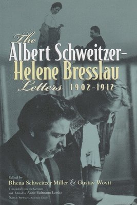 The Albert Schweitzer - Helene Bresslau Letters, 1902-1912 1