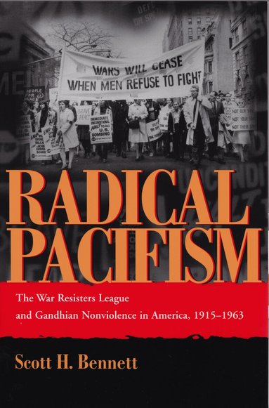 Scott H Bennett - Radical Pacifism, Häftad