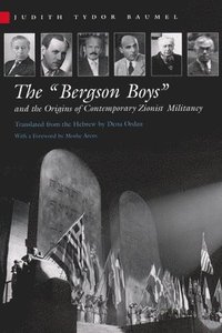 bokomslag The &quot;Bergson Boys&quot; and the Origins of Contemporary Zionist Militancy