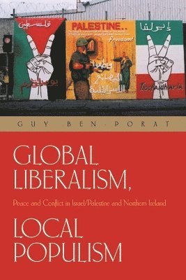 Guy Ben-Porat - Global Liberalism, Local Populism, Häftad