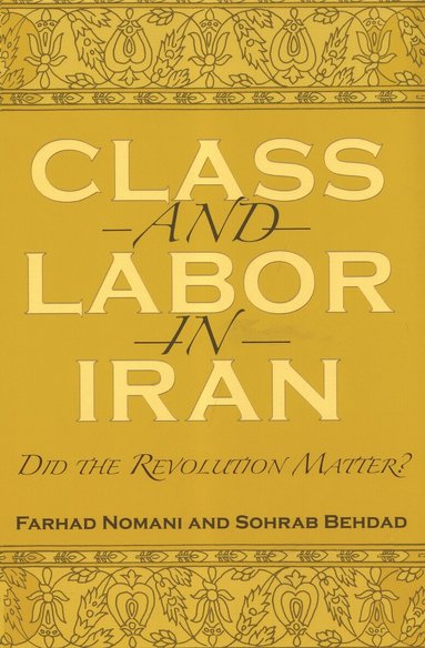 Farhad Nomani, Sohrab Behdad - Class and Labor in Iran, Häftad