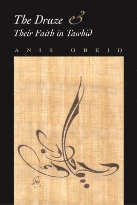 Anis Obeid - Druze and Their Faith in Tawhid, Inbunden