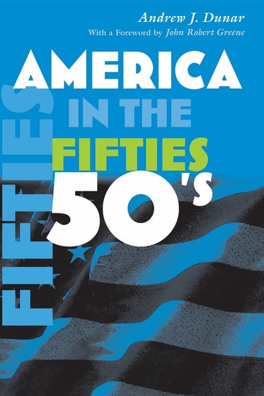 Andrew J. Dunar - America in the Fifties, Häftad