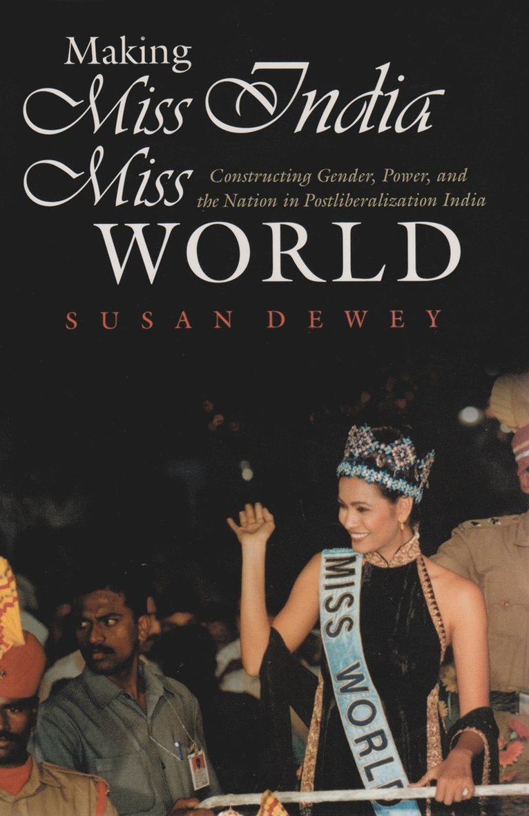 Susan Dewey - Making Miss India Miss World, Inbunden