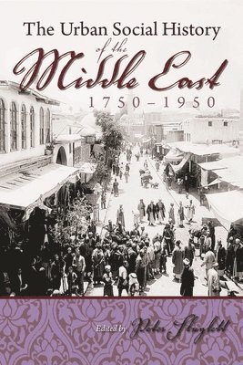 Urban Social History of the Middle East 1750-1950 1