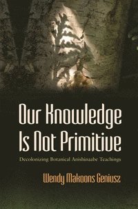bokomslag Our Knowledge Is Not Primitive