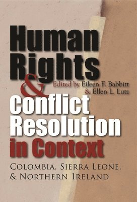 Eileen Babbitt, Eileen F. Babbitt, Ellen L. Lutz - Human Rights and Conflict Resolution in Context, Inbunden