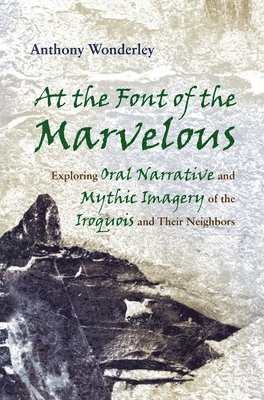 Anthony Wonderley - At the Font of the Marvelous, Inbunden