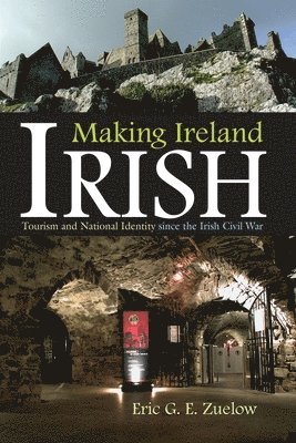 Eric G. E. Zuelow - Making Ireland  Irish, Inbunden