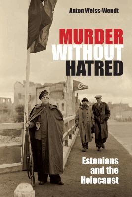 Anton Weiss-Wendt - Murder Without Hatred, Inbunden