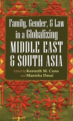 bokomslag Family, Gender, and Law in a Globalizing Middle East and South Asia