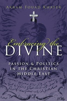 Akram Khater, Akram Fouad Khater - Embracing the Divine, Inbunden