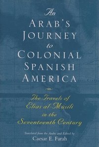 bokomslag An Arab's Journey To Colonial Spanish America