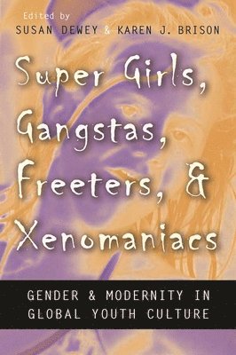 bokomslag Super Girls, Gangstas, Freeters, and Xenomaniacs
