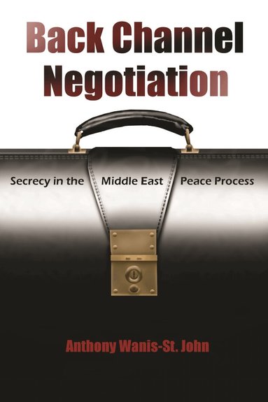 Anthony Wanis-St John - Back Channel Negotiation, Inbunden