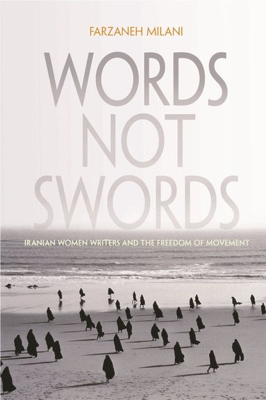 Farzaneh Milani - Words, not Swords, Inbunden