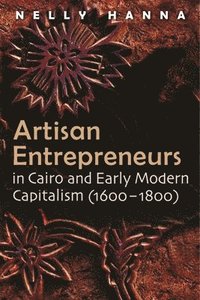 bokomslag Artisan Entrepreneurs in Cairo (1600-1800) and Early Modern Capitalism