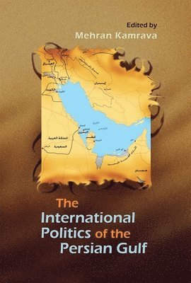 bokomslag The International Politics of the Persian Gulf