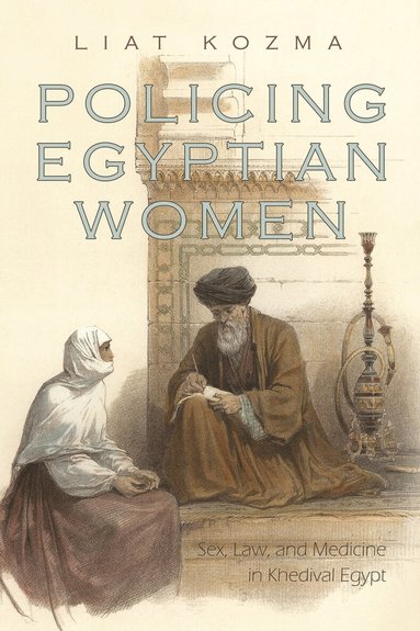 Liat Kozma - Policing Egyptian Women, Inbunden