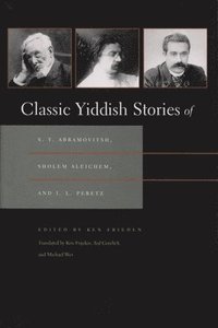 bokomslag Classic Yiddish Stories of S. Y. Abramovitsh, Sholem Aleichem, and I. L. Peretz