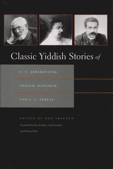 Ken Frieden, Ken Frieden - Classic Yiddish Stories of S. Y. Abramovitsh, Sholem Aleichem, and I. L. Peretz, Häftad