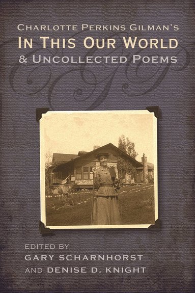 bokomslag Charlotte Perkins Gilman's in This Our World and Uncollected Poems