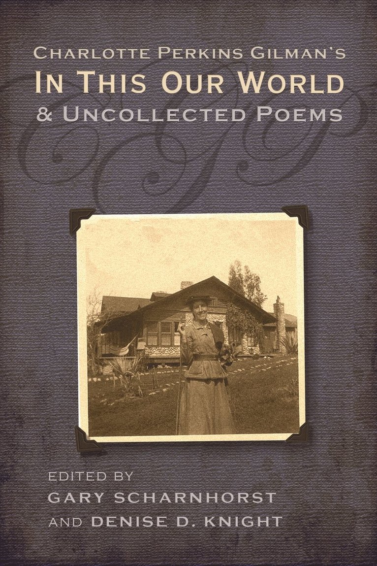 Charlotte Perkins Gilman's in This Our World and Uncollected Poems 1