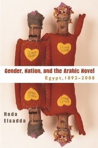bokomslag Gender, Nation, and the Arabic Novel Egypt, 1892-2008