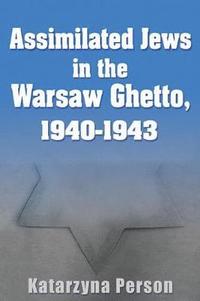 bokomslag Assimilated Jews in the Warsaw Ghetto, 1940-1943