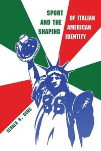 bokomslag Sport and the Shaping of Italian American Identity