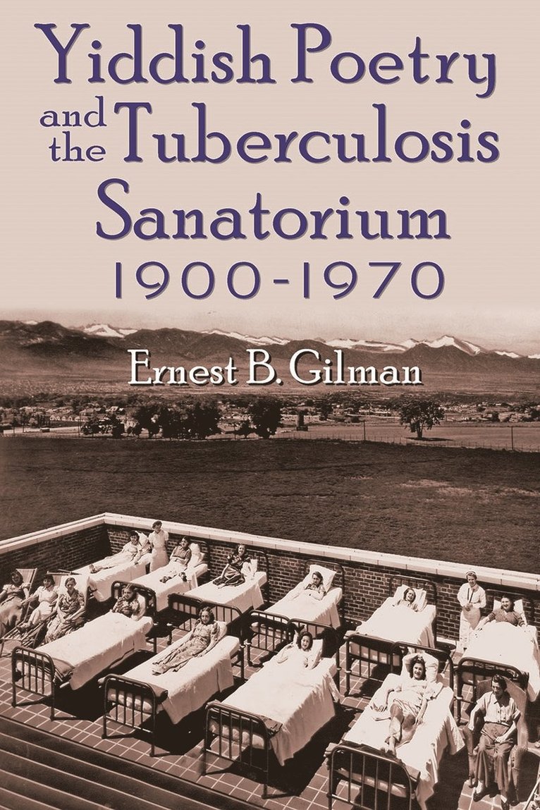 Ernest B. Gilman - Yiddish Poetry and the Tuberculosis Sanatorium, Inbunden