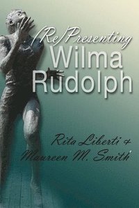 bokomslag (Re)Presenting Wilma Rudolph