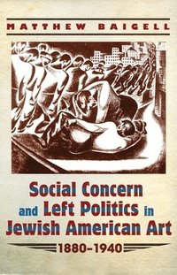 bokomslag Social Concern and Left Politics in Jewish American Art 18801940