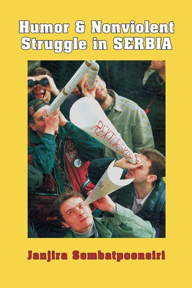Janjira Sombatpoonsiri - Humor and Nonviolent Struggle in Serbia, Inbunden