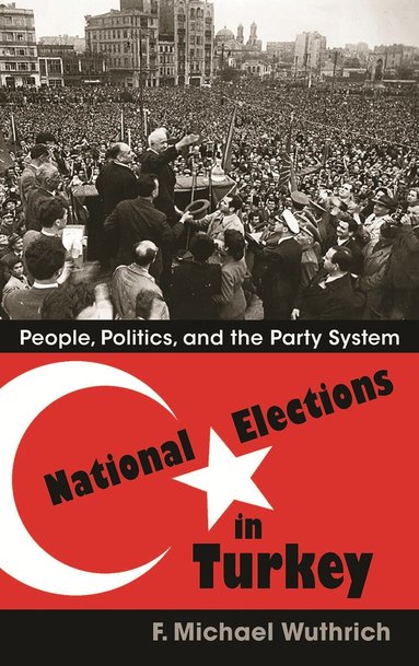 F. Michael Wuthrich - National Elections in Turkey, Inbunden