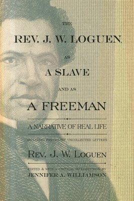 The Rev. J. W. Loguen, as a Slave and as a Freeman 1