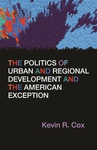 bokomslag The Politics of Urban and Regional Development and the American Exception