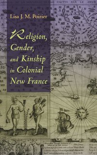 bokomslag Religion, Gender, and Kinship in Colonial New France