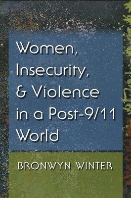 bokomslag Women, Insecurity, and Violence in a Post-9/11 World