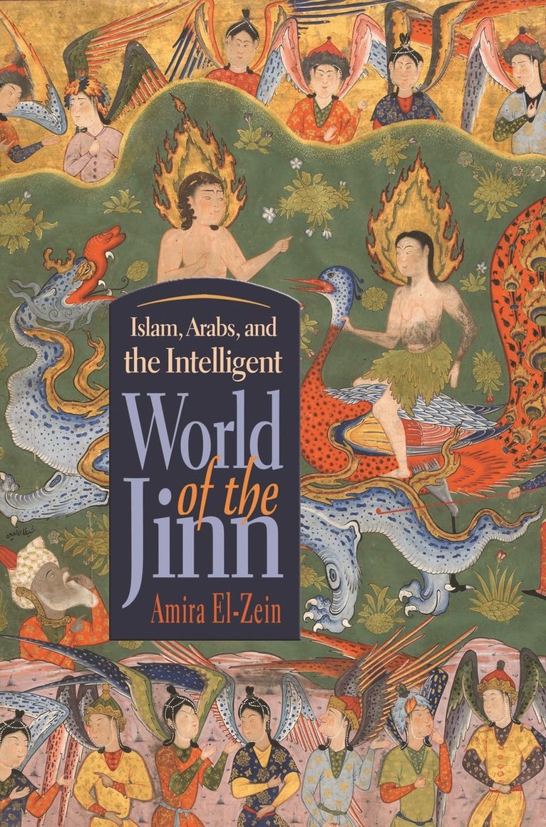Amira El-Zein - Islam, Arabs, and the Intelligent World of the Jinn, Häftad