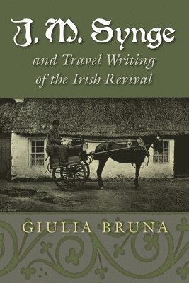 J. M. Synge and Travel Writing of the Irish Revival 1