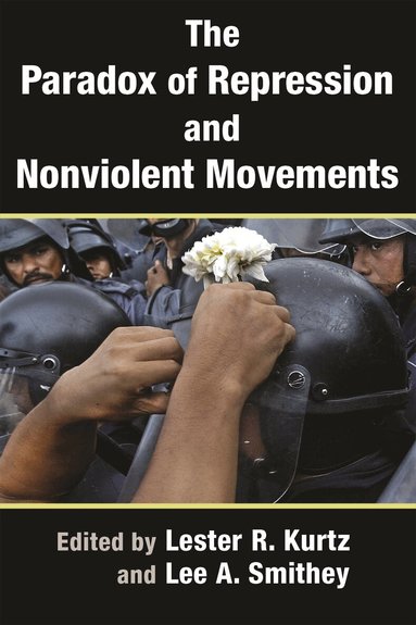 Lee A. Smithey, Lester R. Kurtz - Paradox of Repression and Nonviolent Movements, Inbunden