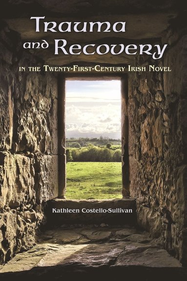 bokomslag Trauma and Recovery in the Twenty-First-Century Irish Novel