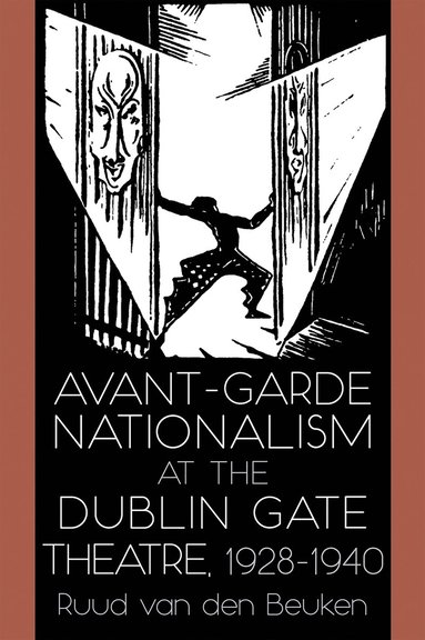 bokomslag Avant-Garde Nationalism at the Dublin Gate Theatre, 1928-1940