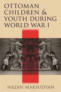 bokomslag Ottoman Children and Youth During World War I