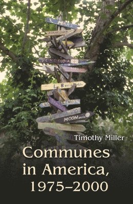 Timothy Miller - Communes in America, 1975-2000, Häftad